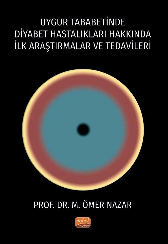 Uygur Tababetinde Diyabet Hastalıkları Hakkında İlk Araştırmalar ve Tedavileri – M. Ömer Nazar – Nobel Bilimsel Eserler kitap kapağı