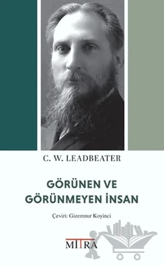Görünen ve Görünmeyen İnsan – C. W. Leadbeater – Mitra Yayınları kitap kapağı