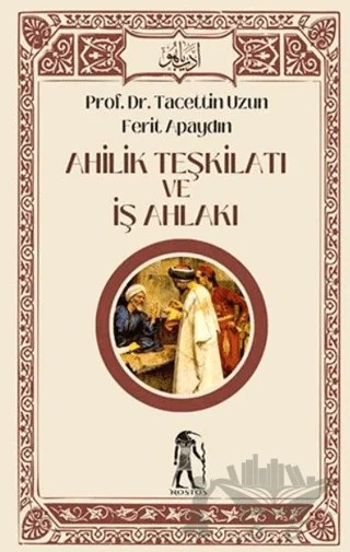 Ahilik Teşkilatı ve İş Ahlakı – Tacettin Uzun, Ferit Apaydın – Nostos Yayınları kitap kapağı