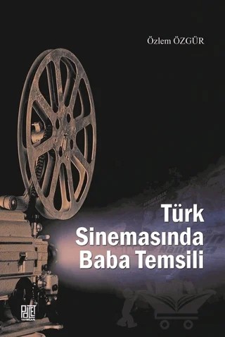 Türk Sinemasında Baba Temsili – Özlem Özgür – Palet Yayınları kitap kapağı