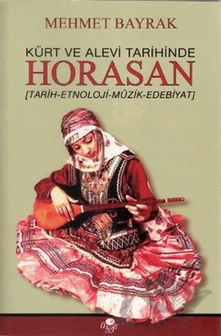 Kürt ve Alevi Tarihinde Horasan – Mehmet Bayrak – Öz-Ge Yayınları kitap kapağı