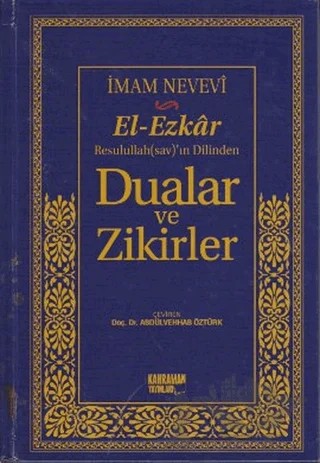 El-Ezkar Rasulullah(sav)’ın Dilinden Dualar ve Zikirler – Ebu Zekeriyya Muhyiddin Bin Şeref En-Nevevi Ed-Dimeşki – Kahraman Yayınları kitap kapağı