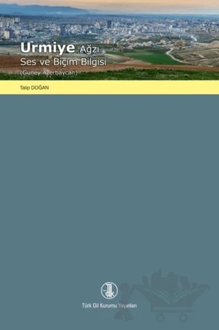 Urmiye Ağzı Ses ve Biçim Bilgisi – Talip Doğan – Türk Dil Kurumu Yayınları kitap kapağı