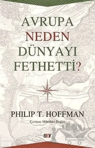 Avrupa Neden Dünyayı Fethetti? – Philip T. Hoffman – Say Yayınları kitap kapağı