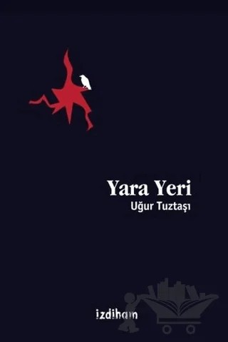 Yara Yeri – Uğur Tuztaşı – İzdiham kitap kapağı