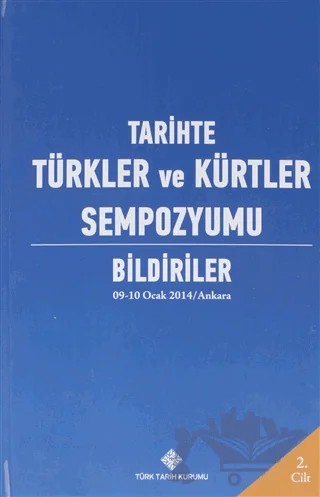 Tarihte Türkler ve Kürtler Sempozyumu Bildiriler Cilt: 2 – Kolektif – Türk Tarih Kurumu Yayınları kitap kapağı