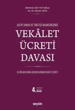 Asliye Hukuk ve Tüketici MahkemelerindeVekâlet Ücreti Davası – Mehmet Akif Tutumlu, Murat Usta – Seçkin Yayıncılık kitap kapağı