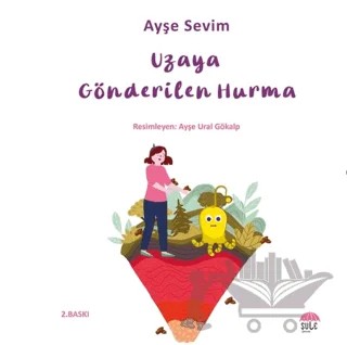 Betül Büyüyor - Uzaya Gönderilen Hurma – Ayşe Sevim – Şule Yayınları kitap kapağı