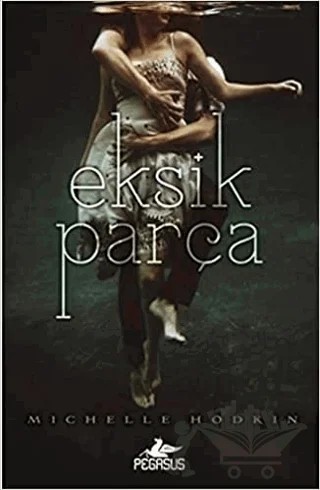 Eksik Parça – Michelle Hodkin – Pegasus Yayınları kitap kapağı