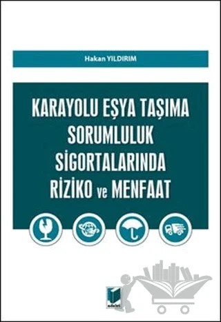 Karayolu Eşya Taşıma Sorumluluk Sigortalarında Riziko ve Menfaat – Hakan Yıldırım – Adalet Yayınevi kitap kapağı
