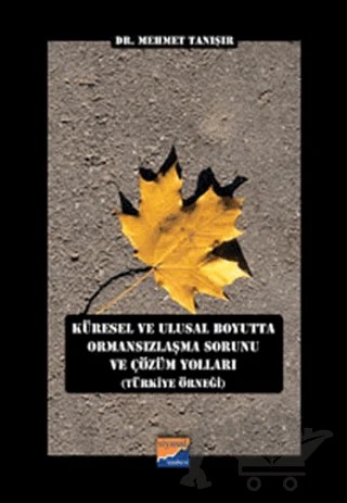 Küresel ve Ulusal Boyutta Ormansızlaşma Sorunu ve Çözüm Yolları Türkiye Örneği – Mehmet Tanışır – Siyasal Kitabevi kitap kapağı