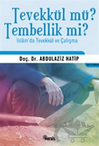 Tevekkül mü? Tembellik mi? – Abdülaziz Hatip – Nesil Yayınları kitap kapağı
