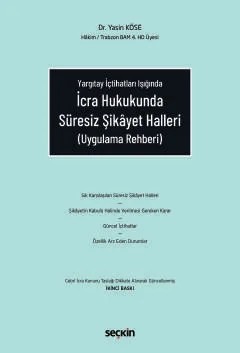 İcra Hukukunda Süresiz Şikâyet Halleri (Uygulama Rehberi) – Yasin Köse – Seçkin Yayıncılık kitap kapağı