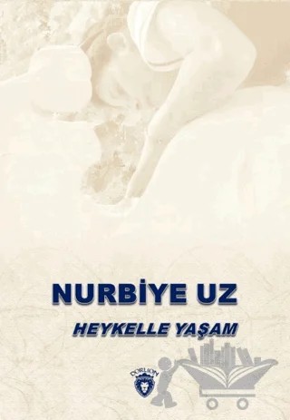 Heykelle Yaşam – Ayfer Uz – Dorlion Yayınları kitap kapağı