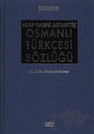 Arap Harfli Alfabetik Osmanlı Türkçesi Sözlüğü Büyük Boy – Mehmet Kanar – Say Yayınları kitap kapağı