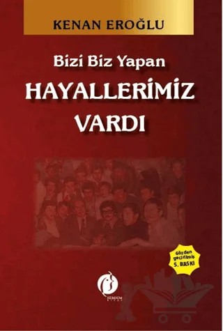 Bizi Biz Yapan Hayallerimiz Vardı – Kenan Eroğlu – Herdem Kitap kitap kapağı