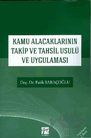Kamu Alacaklarının Takip ve Tahsil Usuli ve Uygulaması – Fatih Saraçoğlu – Gazi Kitabevi kitap kapağı