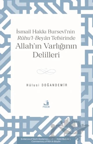 İsmâil Hakkı Bursevî’nin Rûhu’l-Beyân Tefsirinde Allah’ın Varlığının Delilleri – Hülusi Doğandemir – Fecr Yayınları kitap kapağı