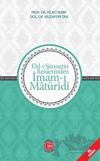Ehl-i Sünnetin Reislerinden İmam-ı Matüridi – Hilmi Demir, Muzaffer Tan – Anadolu Ay Yayınları kitap kapağı