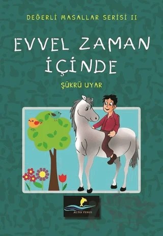 Evvel Zaman İçinde - Değerli Masallar Serisi 2 – Şükrü Uyar – Altın Yunus Yayınları kitap kapağı