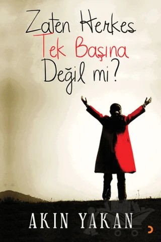 Zaten Herkes Tek Başına Değil mi? – Akın Yakan – Cinius Yayınları kitap kapağı
