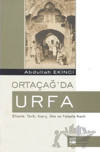 Ortaçağ’da Urfa – Abdullah Ekinci – Gazi Kitabevi kitap kapağı