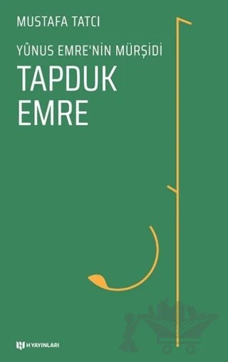 Yunus Emre’nin Mürşidi Tapduk Emre – Mustafa Tatcı – H Yayınları kitap kapağı