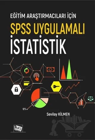 Eğitim Araştırmacıları İçin SPSS Uygulamalı İstatistik – Sevilay Kilmen – Anı Yayıncılık kitap kapağı
