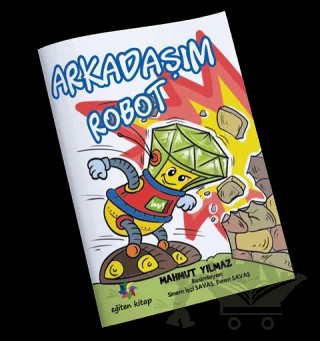 Arkadaşım Robot – Mahmut Yılmaz – Eğiten Kitap kitap kapağı