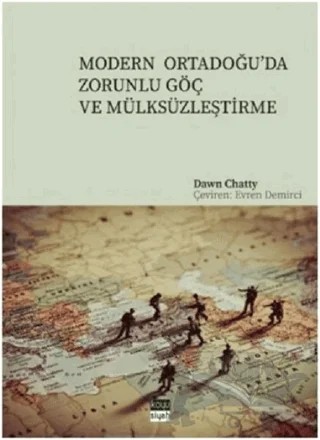 Modern Ortadoğu’da Zorunlu Göç ve Mülksüzleştirme – Dawn Chatty – Koyu Siyah Kitap kitap kapağı