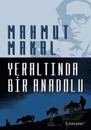 Yeraltında Bir Anadolu – Mahmut Makal – Literatür Yayıncılık kitap kapağı