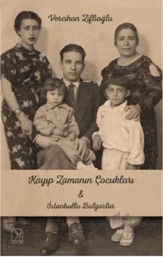Kayıp Zamanının Çocukları İle İstanbullu Bulgarlar – Vercihan Ziflioğlu – Kuzey Işığı Yayınları kitap kapağı
