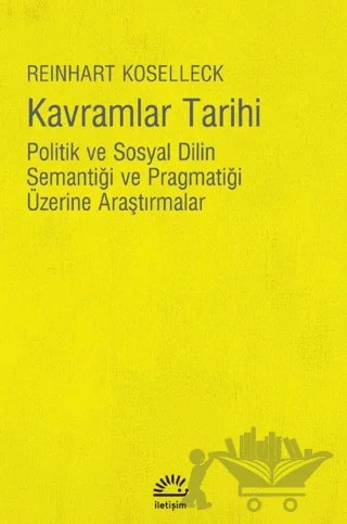 Kavramlar Tarihi – Reinhart Koselleck – İletişim Yayınevi kitap kapağı