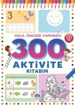 300 Aktivite Kitabım - Okul Öncesi Yardımcı (2-3-4 Yaş) – Tamer Topaloğlu – Martı Çocuk Yayınları kitap kapağı