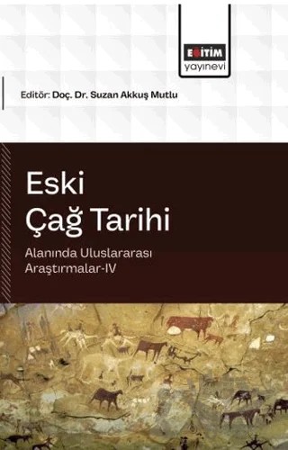 Eski Çağ Tarihi Alanında Uluslararası Araştırmalar - 4 – Kolektif – Eğitim Yayınevi - Bilimsel Eserler kitap kapağı