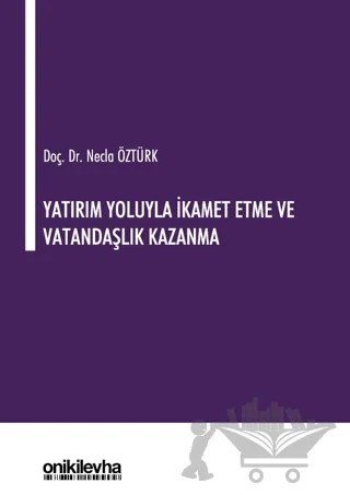 Yatırım Yoluyla İkamet Etme ve Vatandaşlık Kazanma – Necla Öztürk – On İki Levha Yayınları kitap kapağı