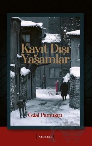 Kayıt Dışı Yaşamlar – Celal Pamukçu – Kırmızı Yayınları kitap kapağı