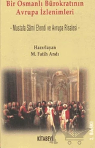 Bir Osmanlı Bürokratının Avrupa İzlenimleri Mustafa Sami Efendi ve Avrupa Risalesi – M. Fatih Andı – Kitabevi Yayınları kitap kapağı