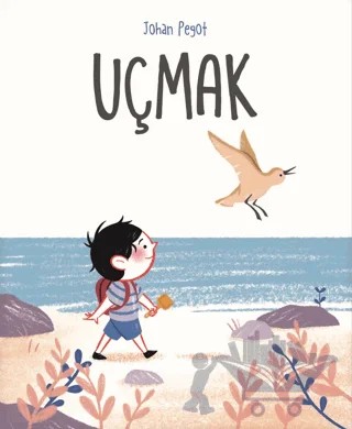 Uçmak – Johan Pegot – Martı Çocuk Yayınları kitap kapağı