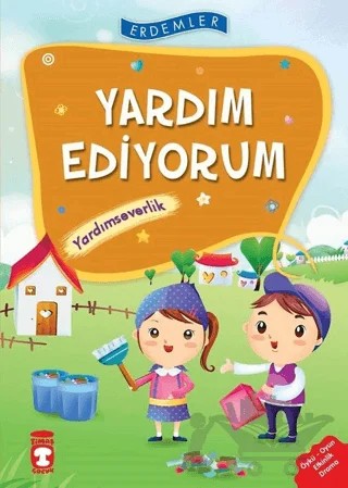 Yardım Ediyorum - Yardımseverlik – Necla Şeyma Saydam, Nuray Türkyılmaz Catic, Rukiye Karaköse, Saadet Karacagöz Uzun, Vahide Ulusoy Gökçek – Timaş Çocuk kitap kapağı