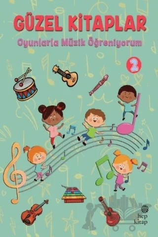 Güzel Kitaplar 2 - Oyunlarla Müzik Öğreniyorum – Kolektif – Hep Kitap kitap kapağı