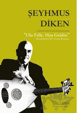 Ula Fılle, Hoş Geldin – Şeyhmus Diken – Everest Yayınları kitap kapağı