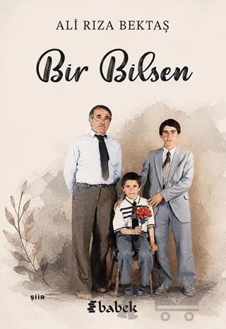 Bir Bilsen – Ali Rıza Bektaş – Babek Yayınları kitap kapağı