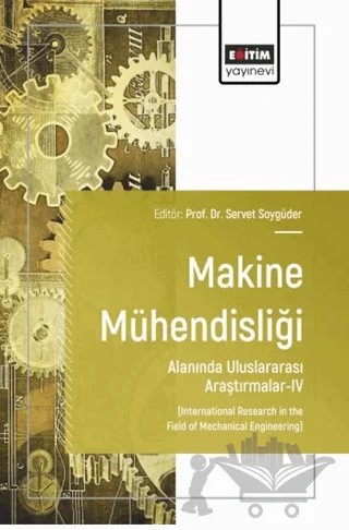 Makine Mühendisliği Alanında Uluslararası Araştırmalar - 4 – Kolektif – Eğitim Yayınevi - Bilimsel Eserler kitap kapağı