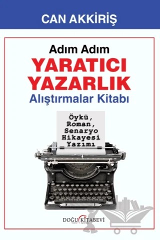 Adım Adım Yaratıcı Yazarlık - Alıştırmalar – Can Akkiriş – Doğu Kitabevi kitap kapağı