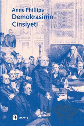 Demokrasinin Cinsiyeti – Anne Phillips – Metis Yayınları kitap kapağı