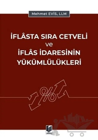 İflasta Sıra Cetveli ve İflas İdaresinin Yükümlülükleri – Mehmet Evis – Adalet Yayınevi kitap kapağı