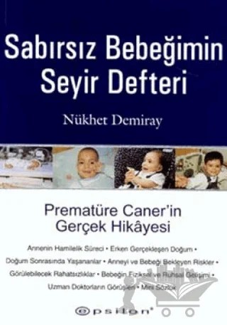 Sabırsız Bebeğimin Seyir Defteri Prematüre Caner’in Gerçek Hikayesi – Nükhet Demiray – Epsilon Yayınevi kitap kapağı