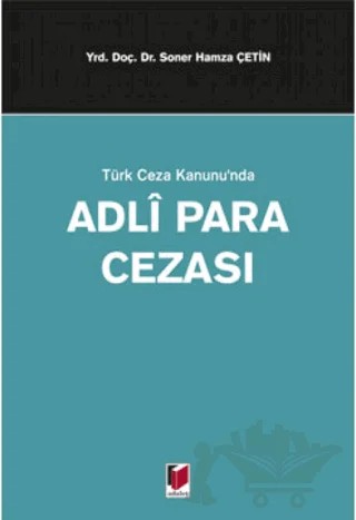 Türk Ceza Kanunu'nda Adli Para Cezası – Soner Hamza Çetin – Adalet Yayınevi kitap kapağı