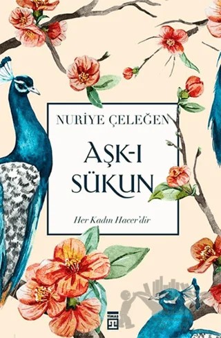 Aşk-ı Sükun – Nuriye Çeleğen – Timaş İnanç kitap kapağı